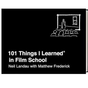 101 Things I Learned(r) in Film School